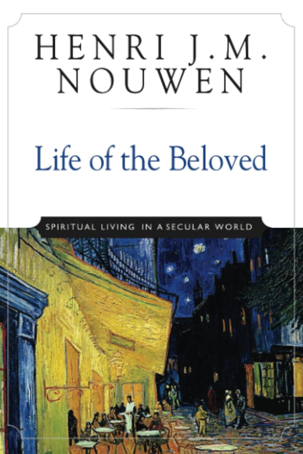 Life of the Beloved: Spiritual Living in a Secular World