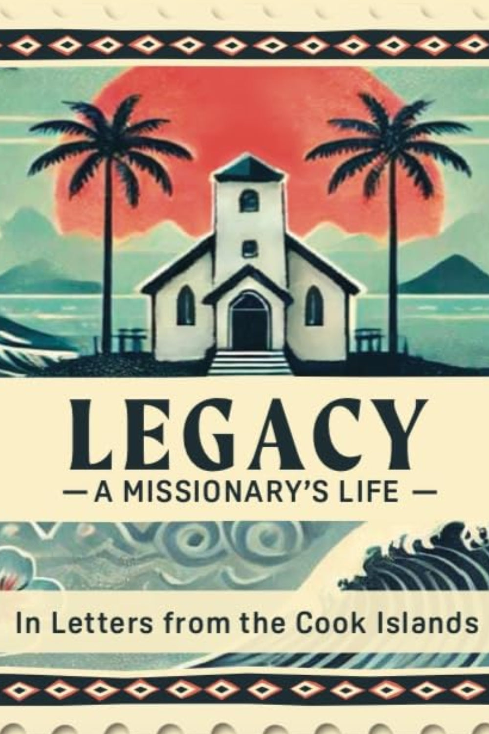 Legacy - A Missionary's Life