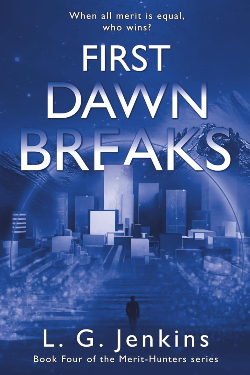 First Dawn Breaks A Novel Book Four of the Merit-Hunters Series
