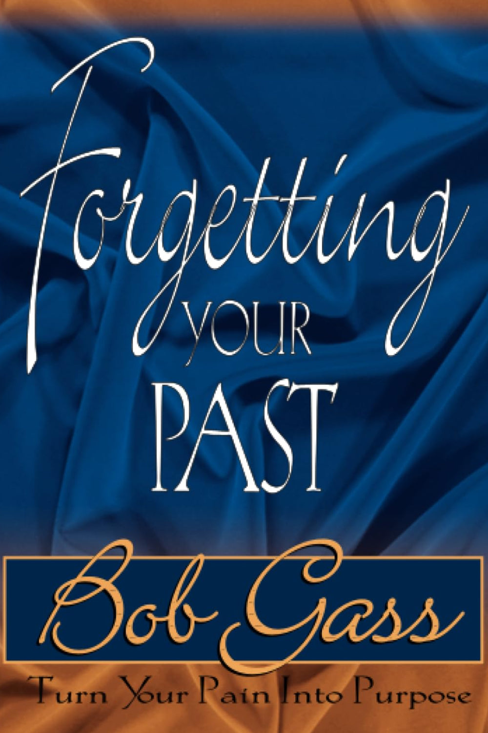 Forgetting Your Past: Turn Your Pain into Purpose