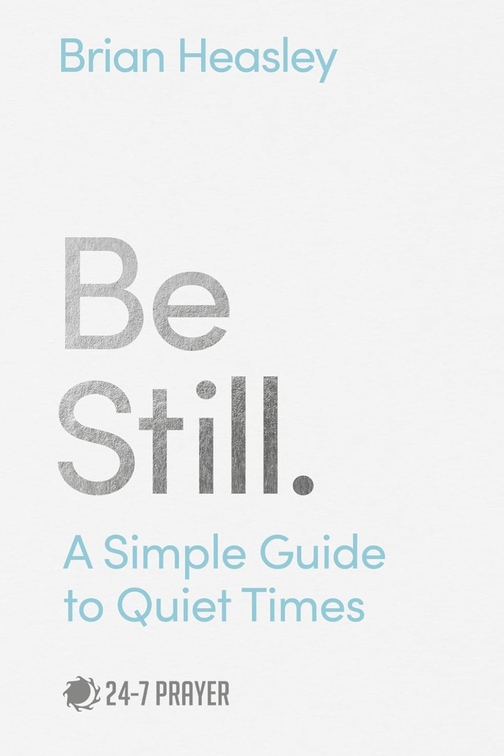 Be still - a simple guide to quiet times Paperback