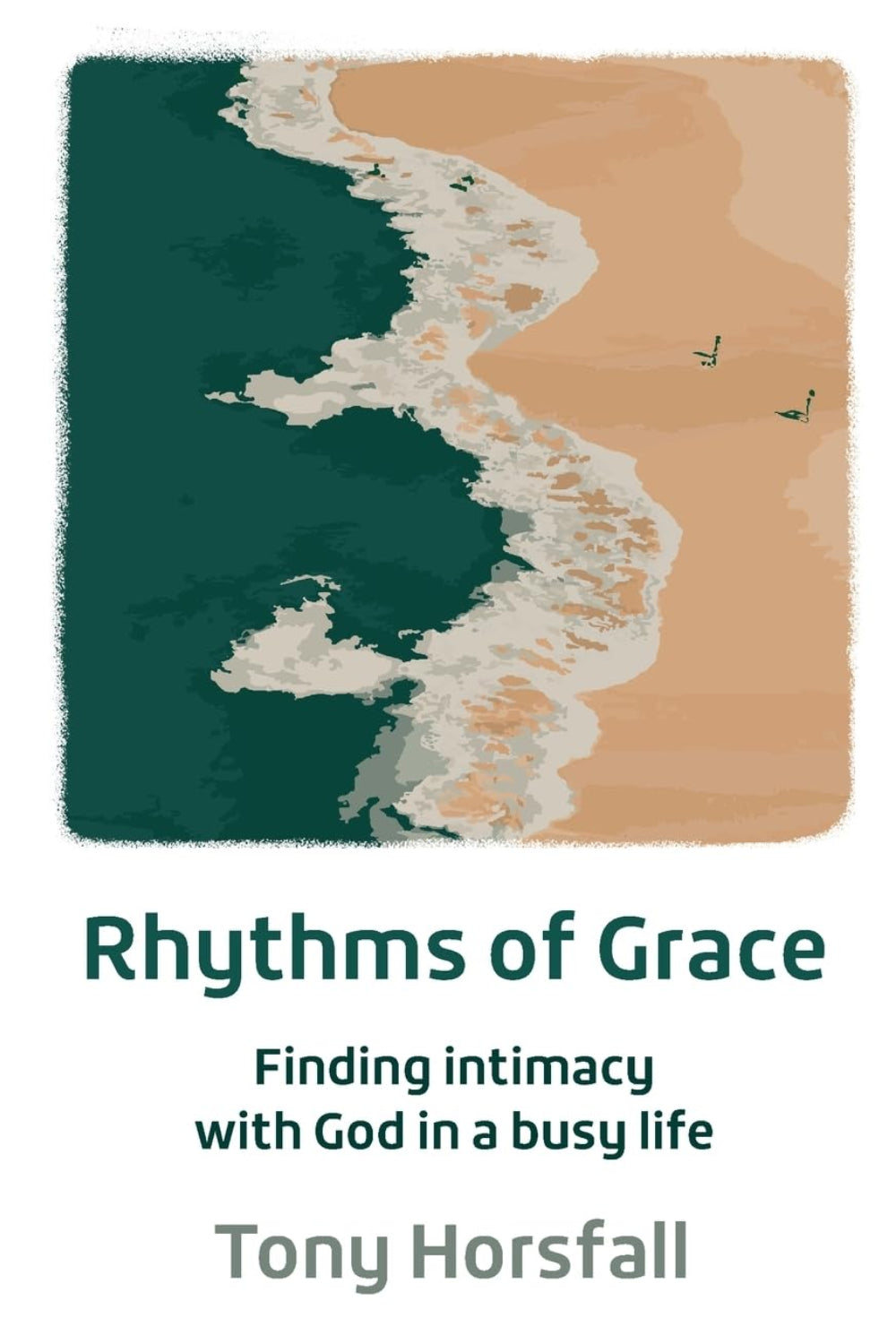Rhythms of Grace: Finding intimacy with God in a busy life