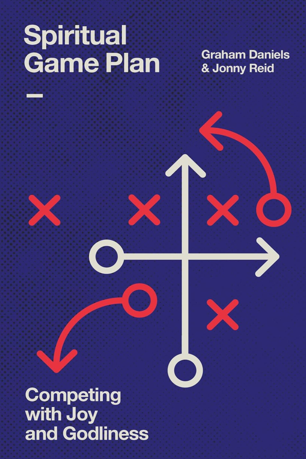 Spiritual Game Plan: Competing with Joy and Godliness