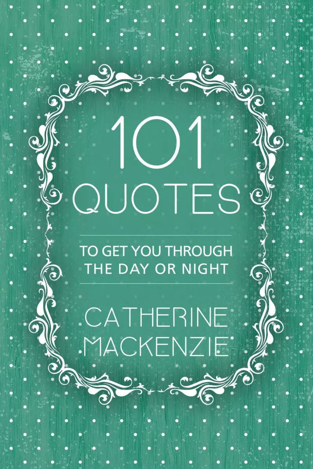 101 Quotes To Get You Through The Day Or Night