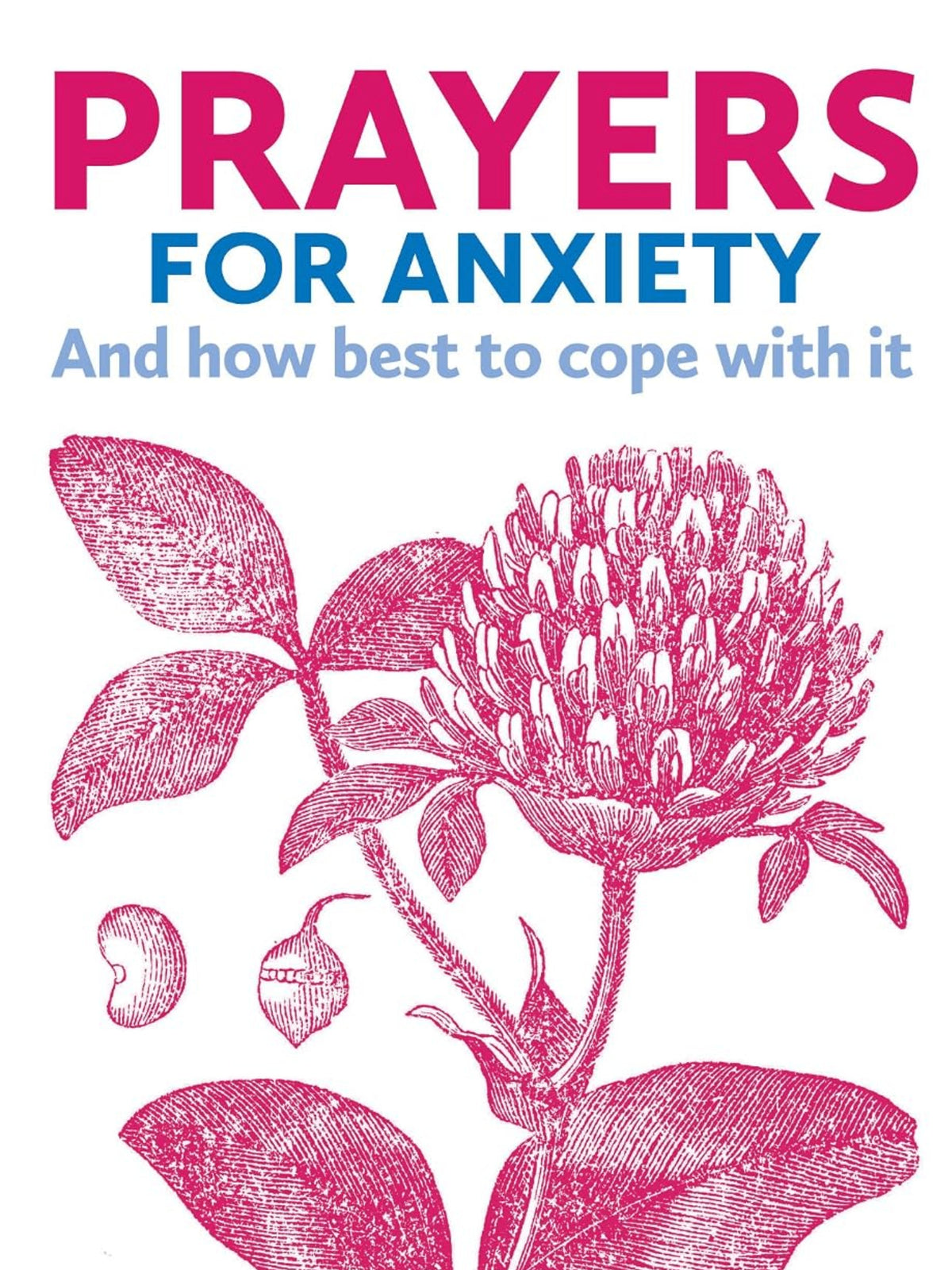 Prayers For Anxiety; And how best to cope with it