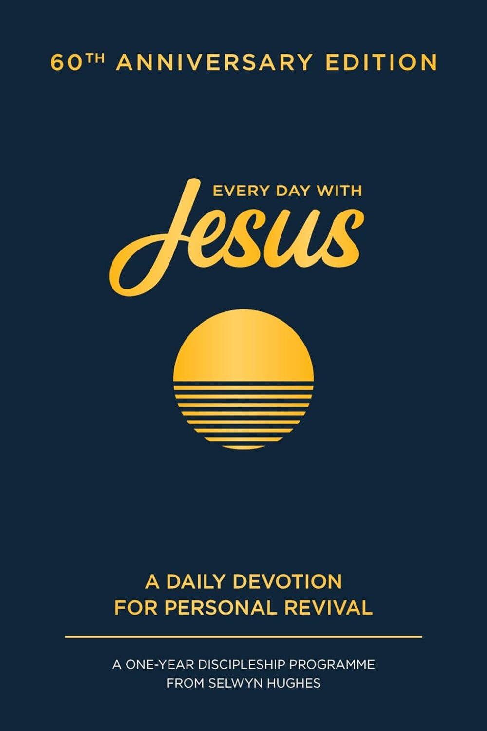 Every Day with Jesus: 60th Anniversary Edition: A One Year Discipleship Programme From Selwyn Hughes