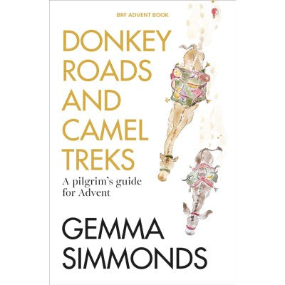 Donkey Roads And Camel Treks A Pilgrim's Guide For Advent