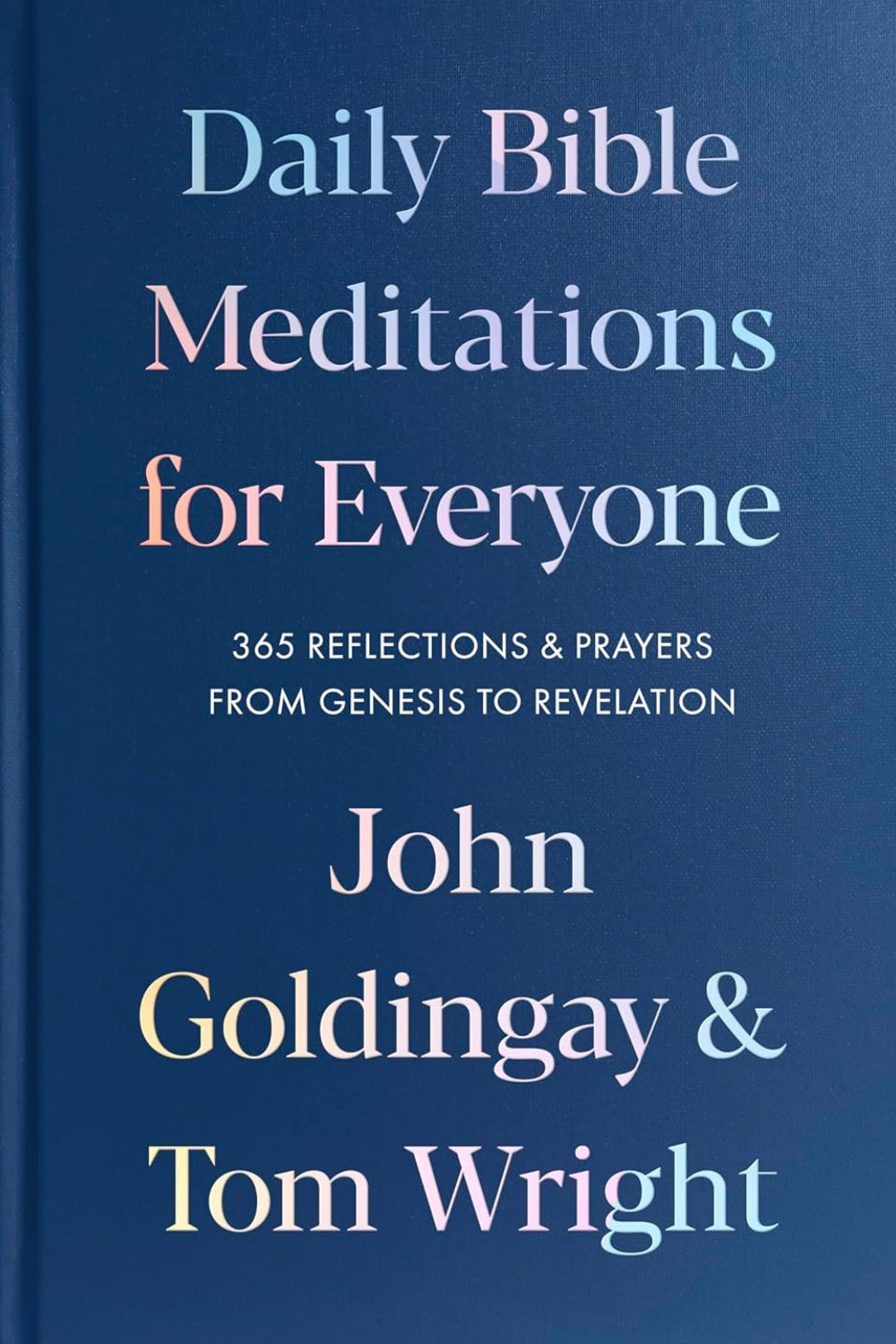Daily Bible Meditations for Everyone: 365 Reflections and Prayers, from Genesis to Revelation