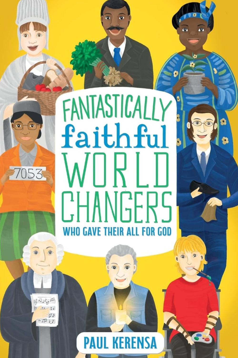 Fantastically Faithful World Changers Who Gave Their All for God: 2 (Fantastically Faithful People)