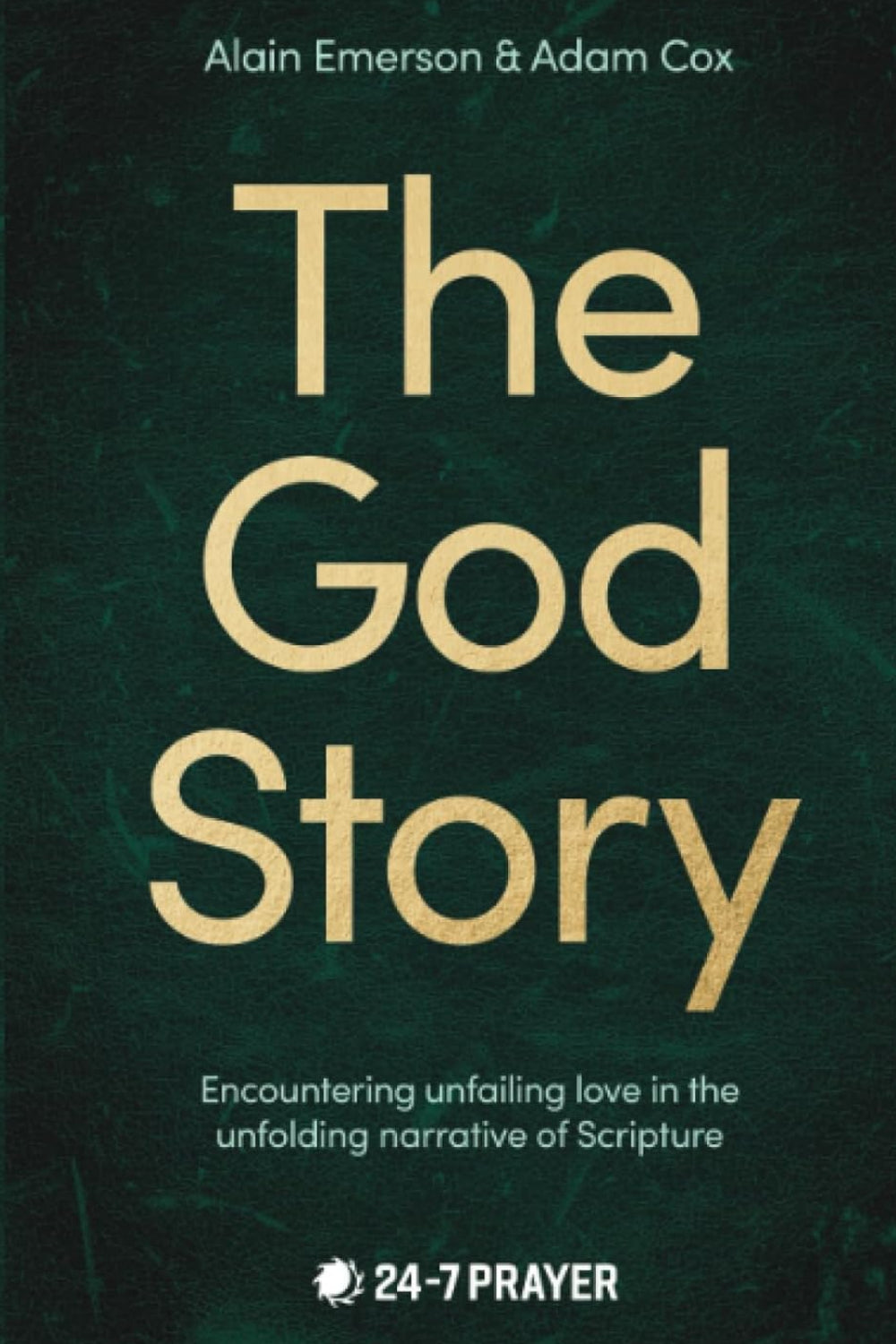 The God Story: Encountering Unfailing Love in the Unfolding Narrative of Scripture