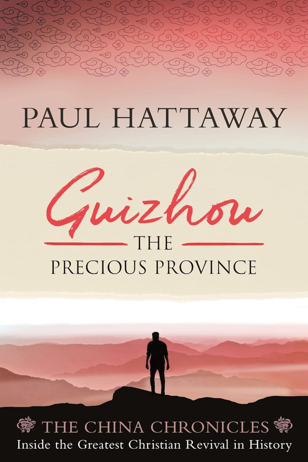 Guizhou: The Precious Province. Inside the Largest Christian Revival in History (The China Chronicles)