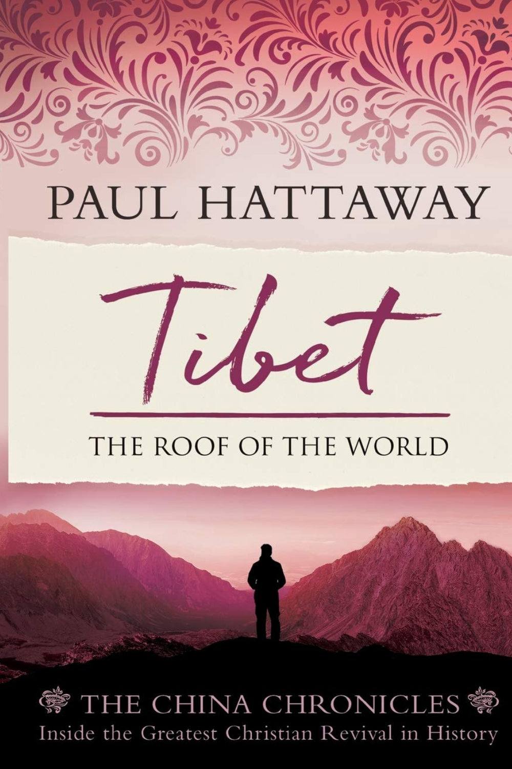 Tibet: The Roof of the World. Inside the Largest Christian Revival in History (The China Chronicles)