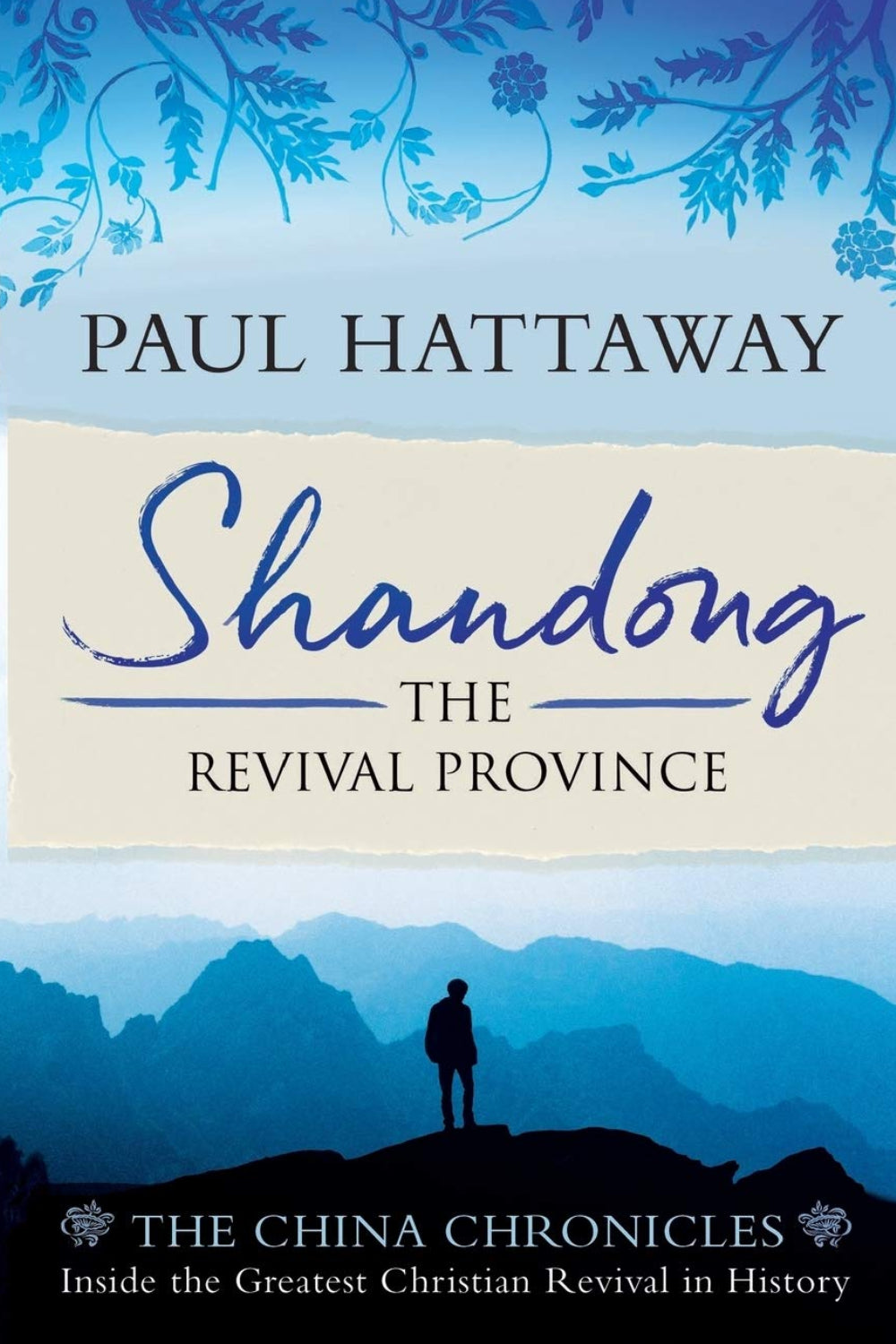 Shandong: The Revival Province. Inside the Largest Christian Revival in History (The China Chronicles)