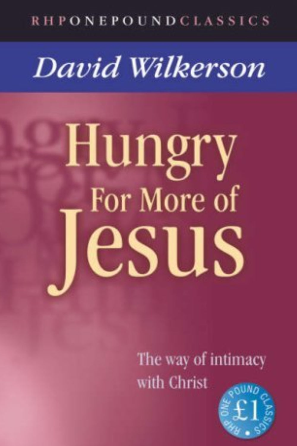 Hungry for More of Jesus: The Way of Intimacy with Christ
