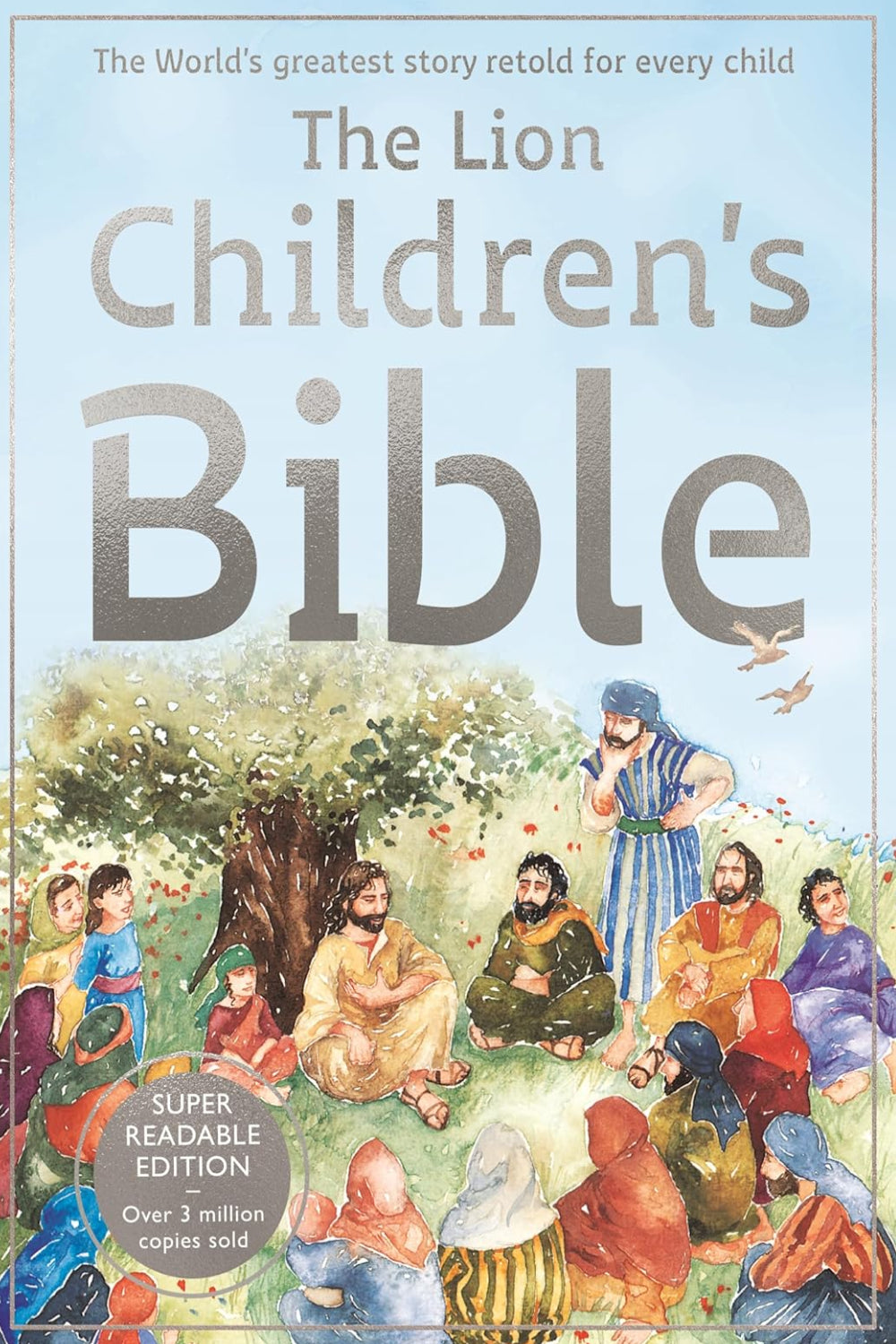 The Lion Children's Bible: The world's greatest story retold for every child: Super-readable edition