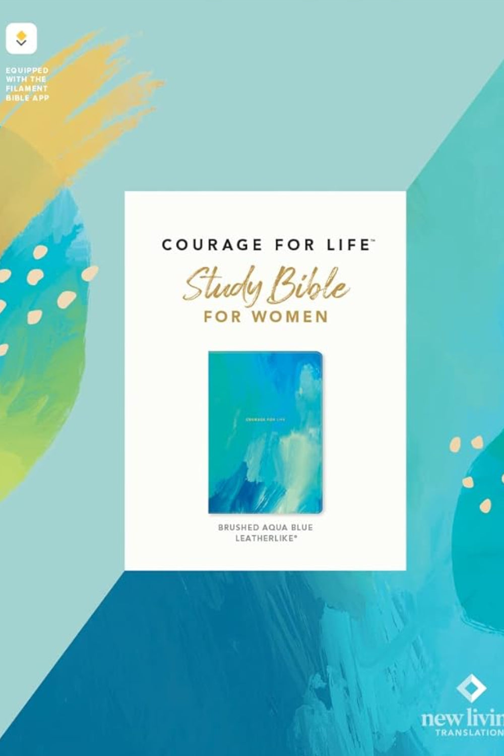 NLT Courage for Life Study Bible for Women, Filament-Enabled Edition (Leatherlike, Brushed Aqua Blue): New Living Translation, Brushed Aqua Blue, Filament Enabled