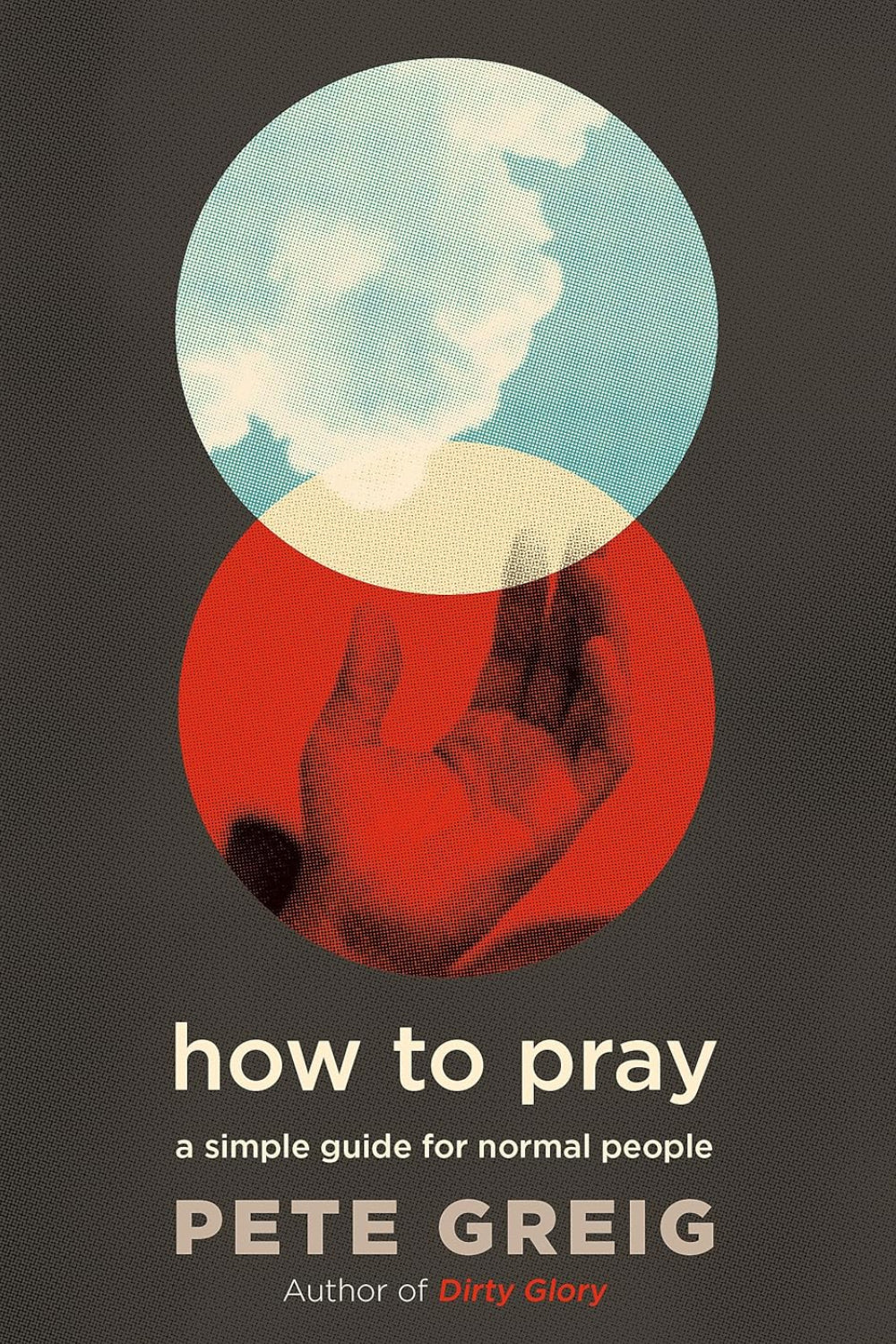 How to Pray: A Simple Guide for Normal People