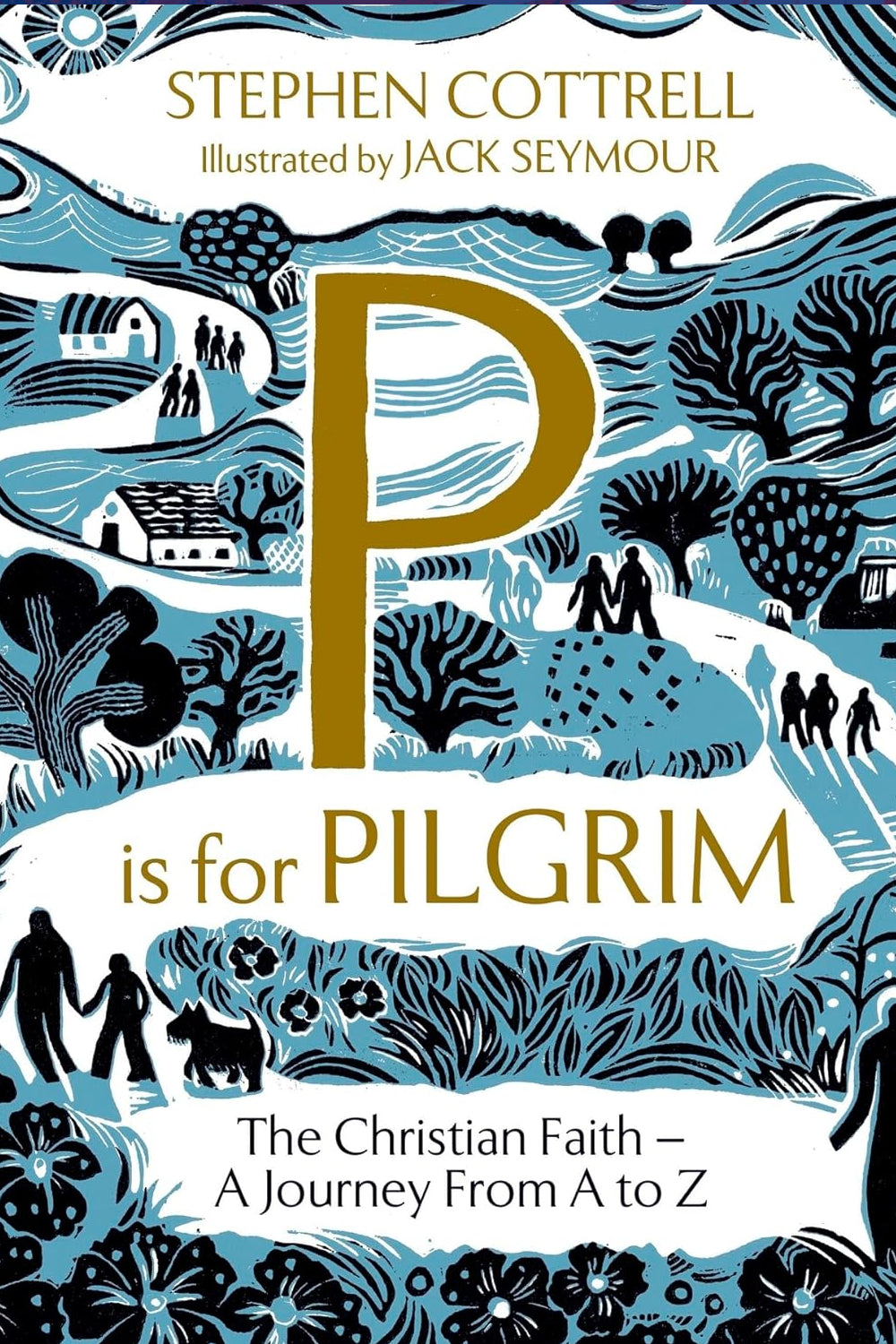 P is for Pilgrim: The Christian Faith - A Journey from A to Z