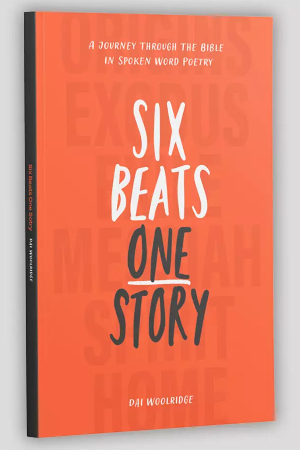 Six Beats One Story A Journey Through the Bible in Spoken Word Poetry