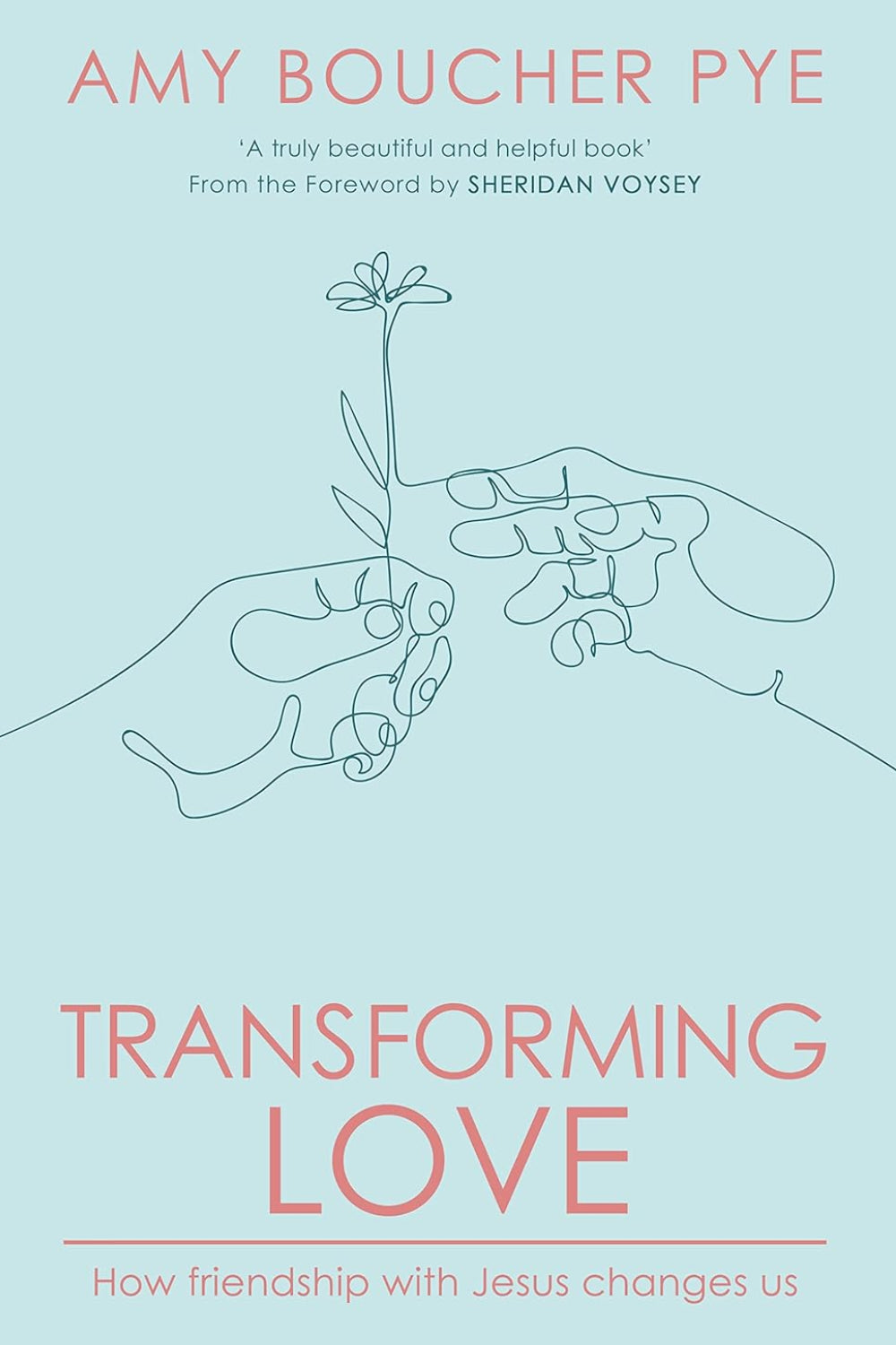 Transforming Love: How Friendship with Jesus Changes Us