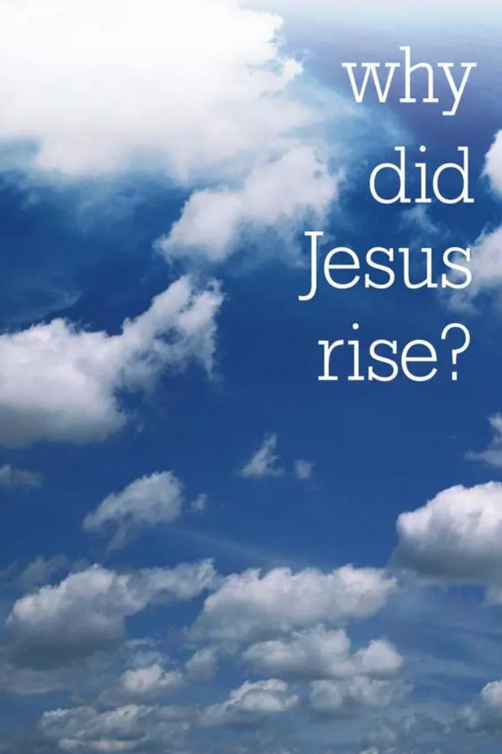 Why Did Jesus Rise? Tract