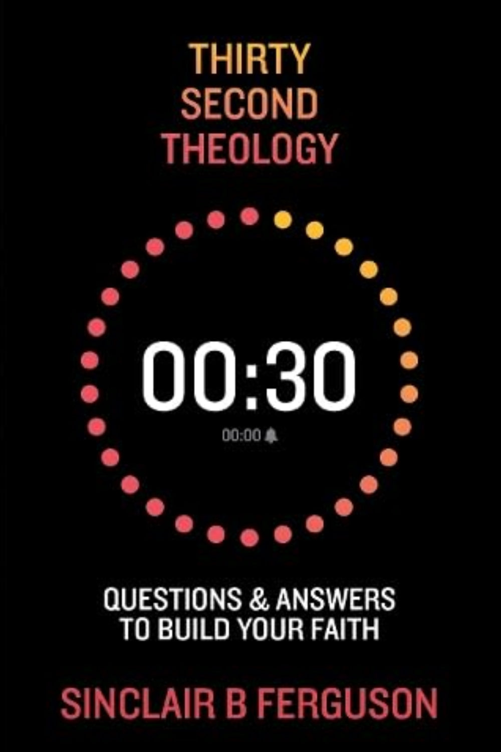 Thirty Second Theology: Questions and Answers to Build Your Faith
