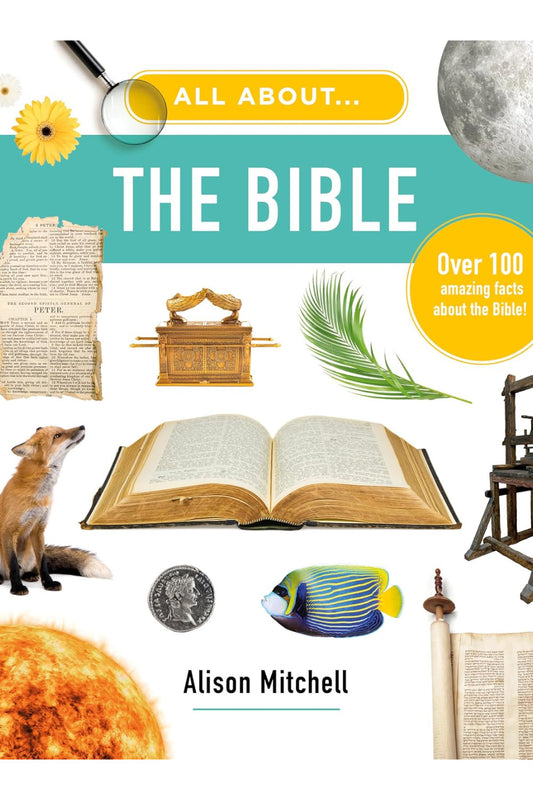 All About the Bible: Over 100 Amazing Facts about the Bible