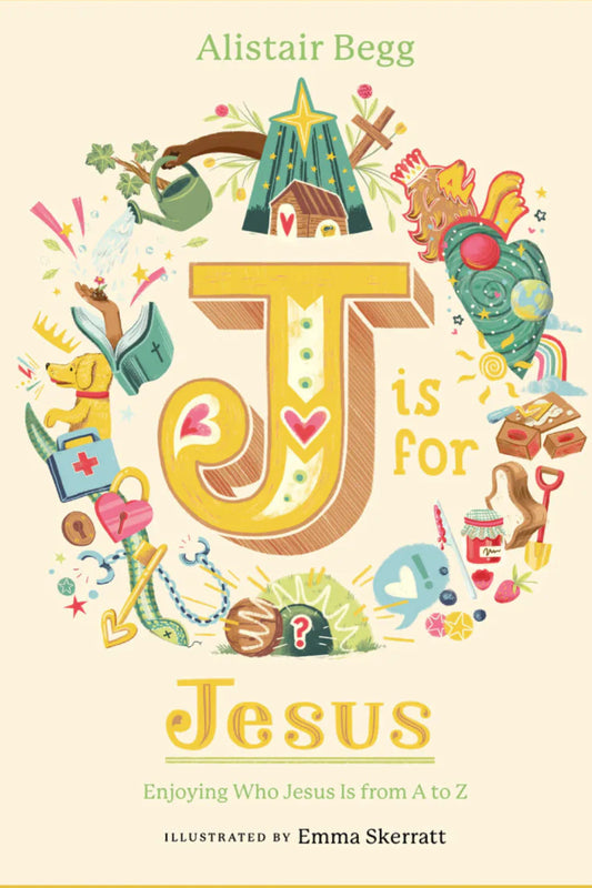 J is for Jesus: Enjoying Who Jesus is From A to Z