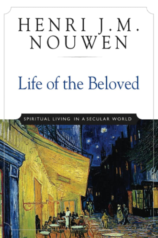 Life of the Beloved: Spiritual Living in a Secular World