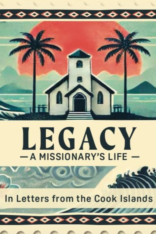 Legacy - A Missionary's Life
