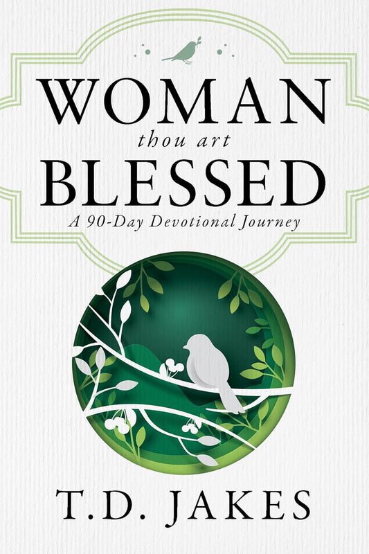 Woman, Thou Art Blessed: A 90-Day Devotional Journey