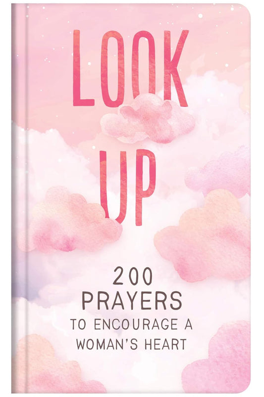 Look Up: 200 Prayers to Encourage a Woman's Heart