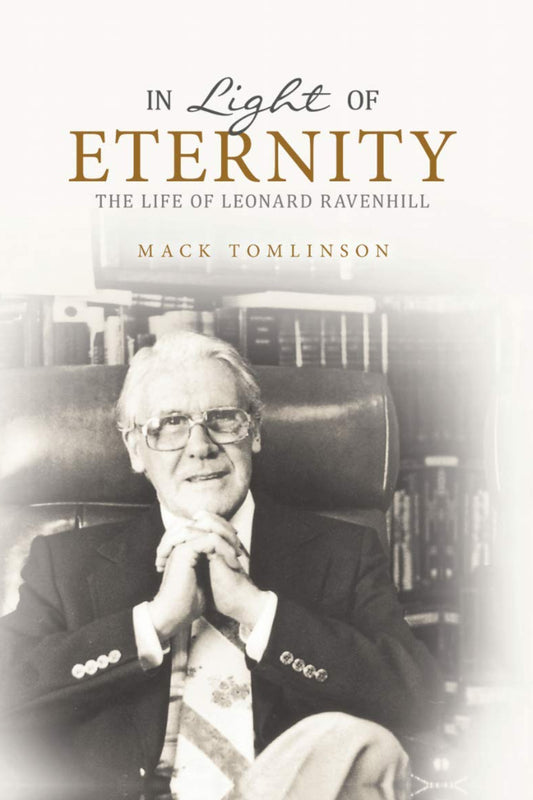 In Light Of Eternity - The Life Of Leonard Ravenhill