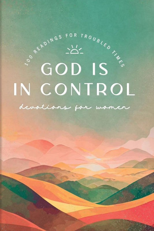 God Is in Control Devotions for Women: 100 Readings for Troubled Times