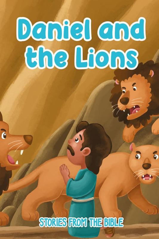 Daniel and the Lions: Stories from the Bible