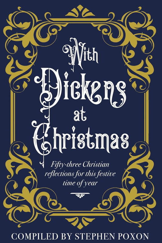 With Dickens at Christmas: 52 Daily Readings for Christians for this festive season of year