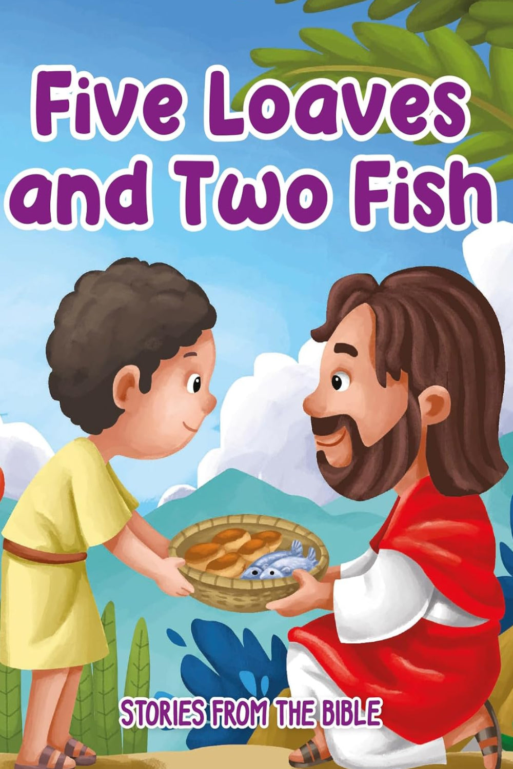 Five Loaves and Two Fish: Stories from the Bible