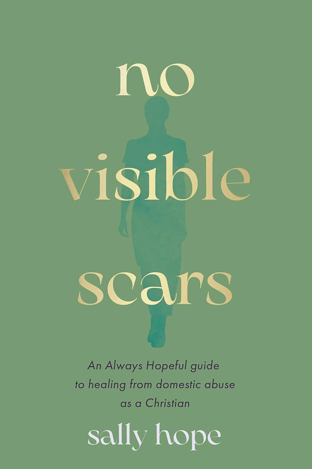 No Visible Scars: An Always Hopeful guide to healing from domestic abuse as a Christian Paperback