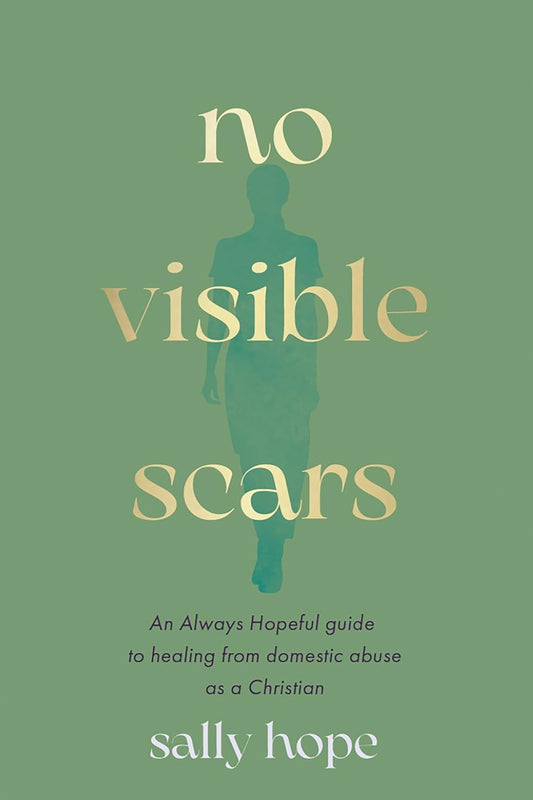 No Visible Scars: An Always Hopeful guide to healing from domestic abuse as a Christian Paperback