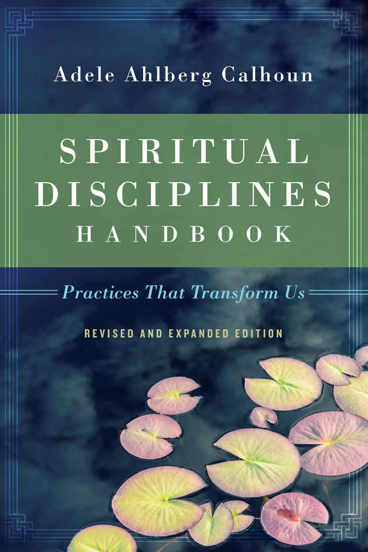 Spiritual Disciplines Handbook Revised & Expanded