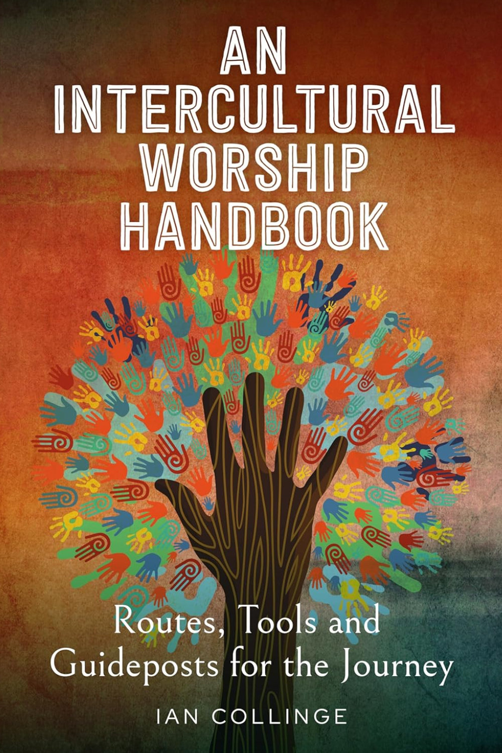 An Intercultural Worship Handbook: Routes, Tools and Guideposts for the Journey
