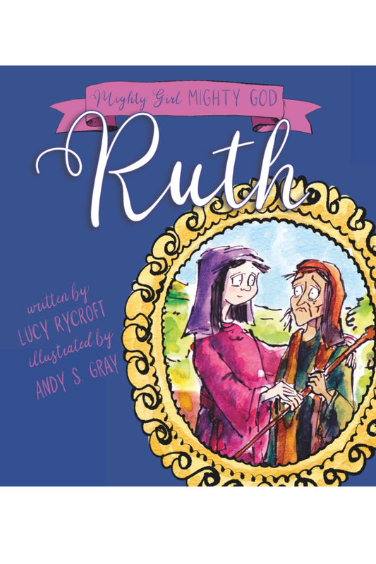 Ruth (Mighty Girl, Mighty God) Paperback