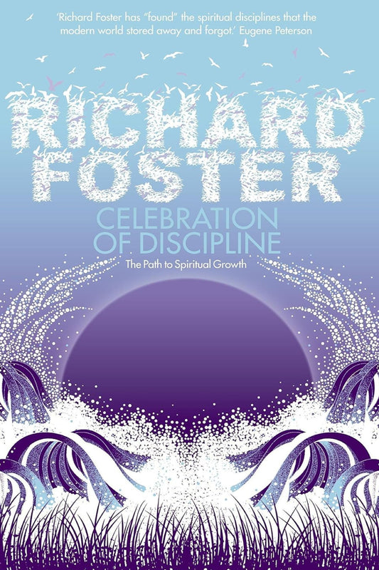 Celebration of Discipline: The Path to Spiritual Growth