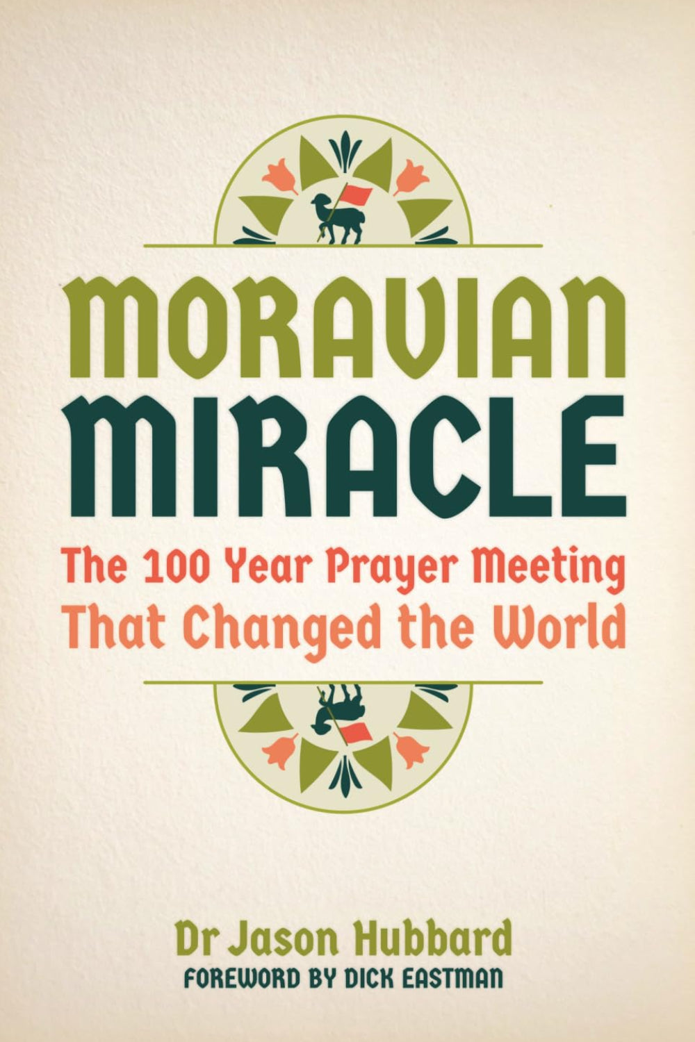 Moravian Miracle - 100 Year Prayer Meeting That Changed The World