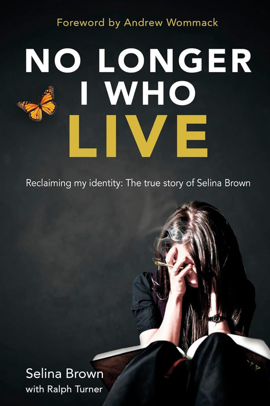 No Longer I Who Live: Reclaiming my identity – the inspirational true story of Selina Brown