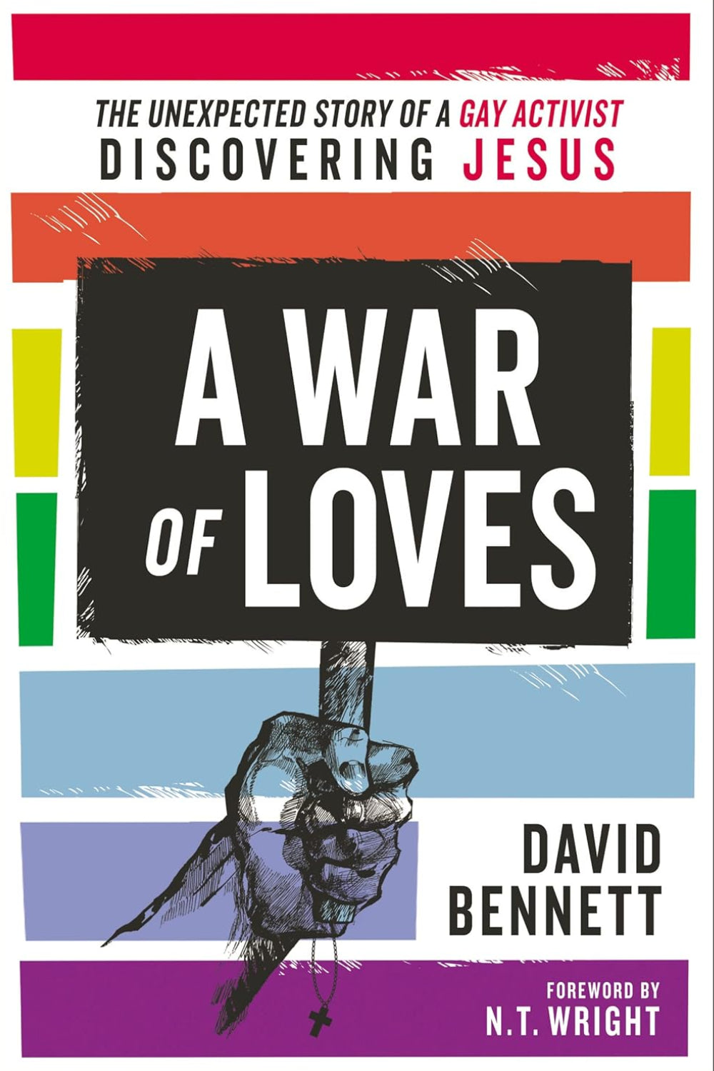 A WAR OF LOVES: The Unexpected Story of a Gay Activist Discovering Jesus