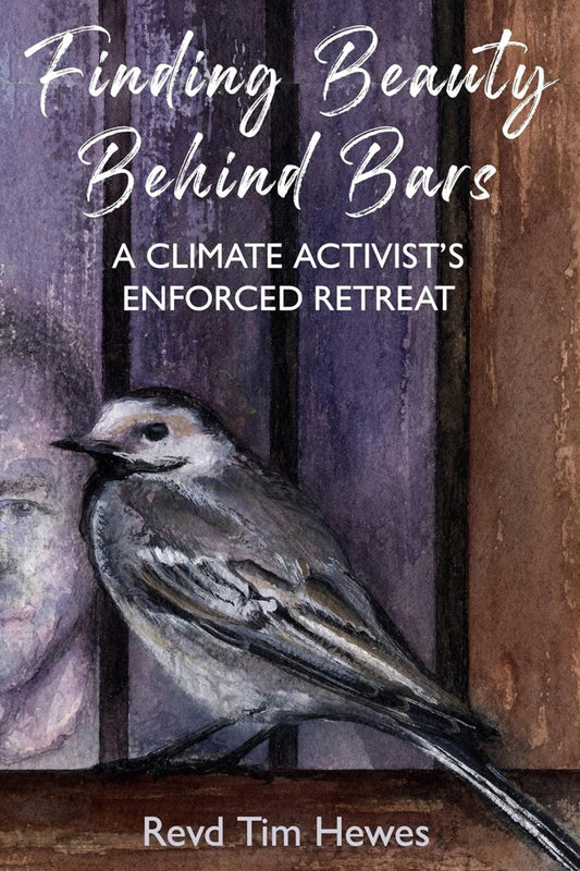 Finding Beauty Behind Bars- A Climate Activists Enforced Retreat