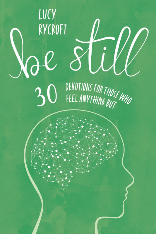 Be Still - 30 Devotions For Those Who Feel Anything But