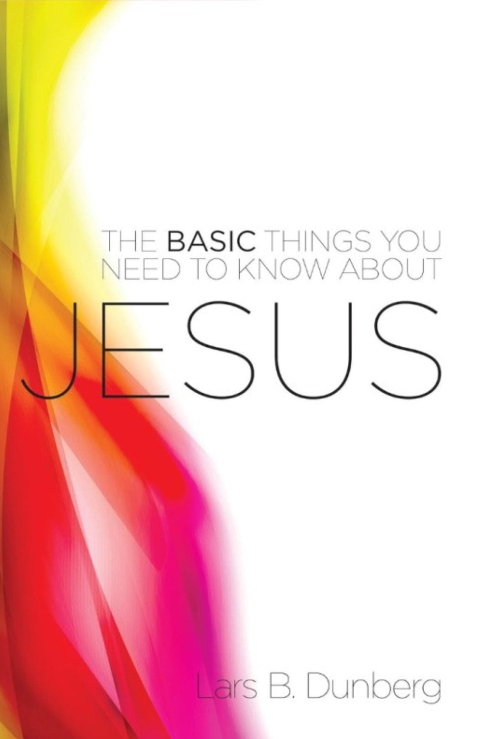 Basic Things You Need to Know About Jesus