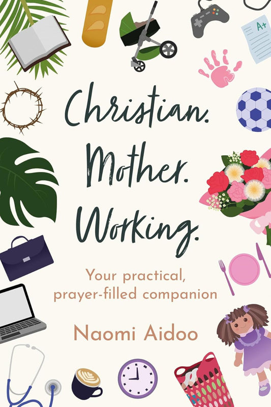Christian. Mother Working. Your Practical Prayer-Filled Companion